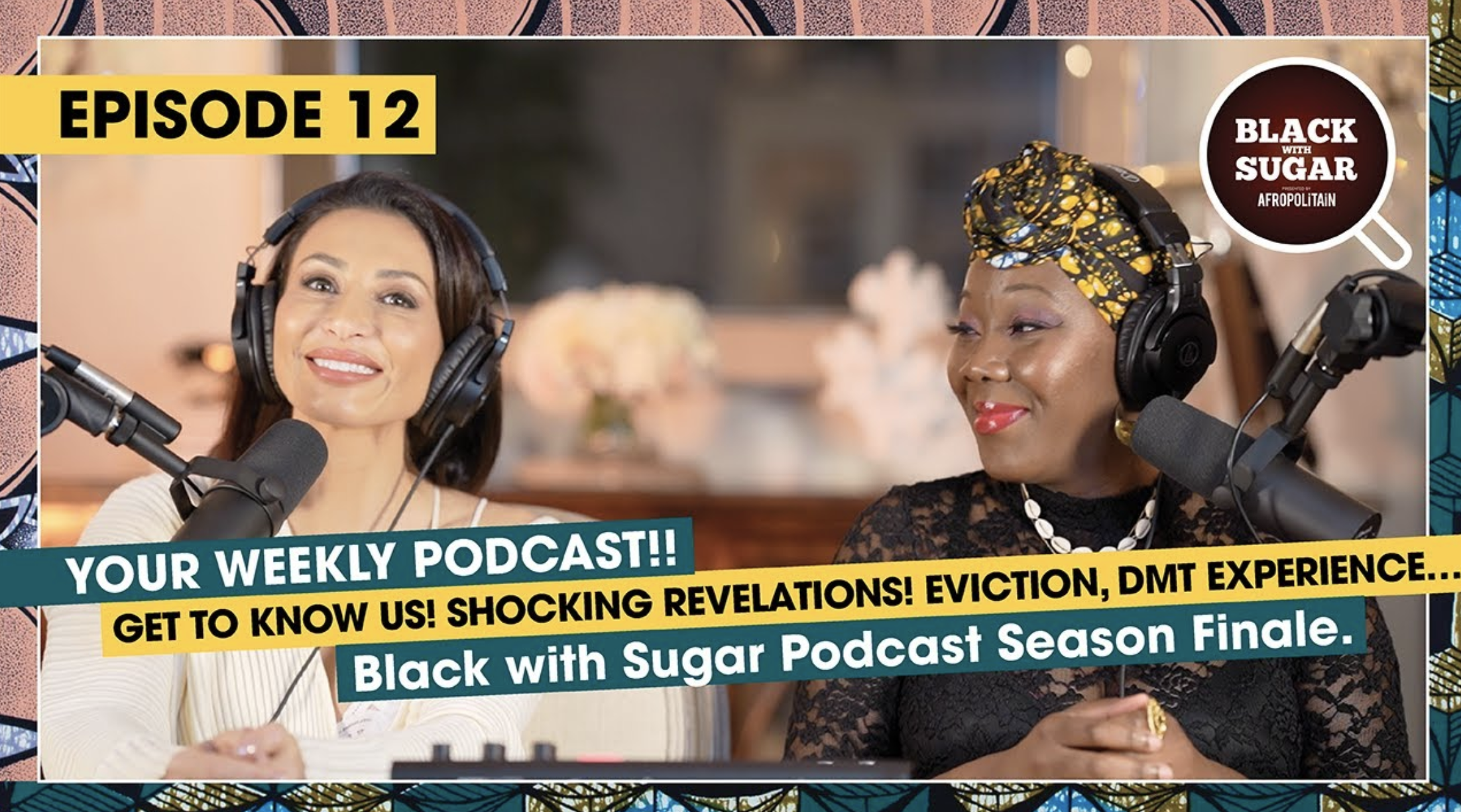 Get to know us! Shocking revelations! Eviction, DMT experience… Black with Sugar Podcast 12