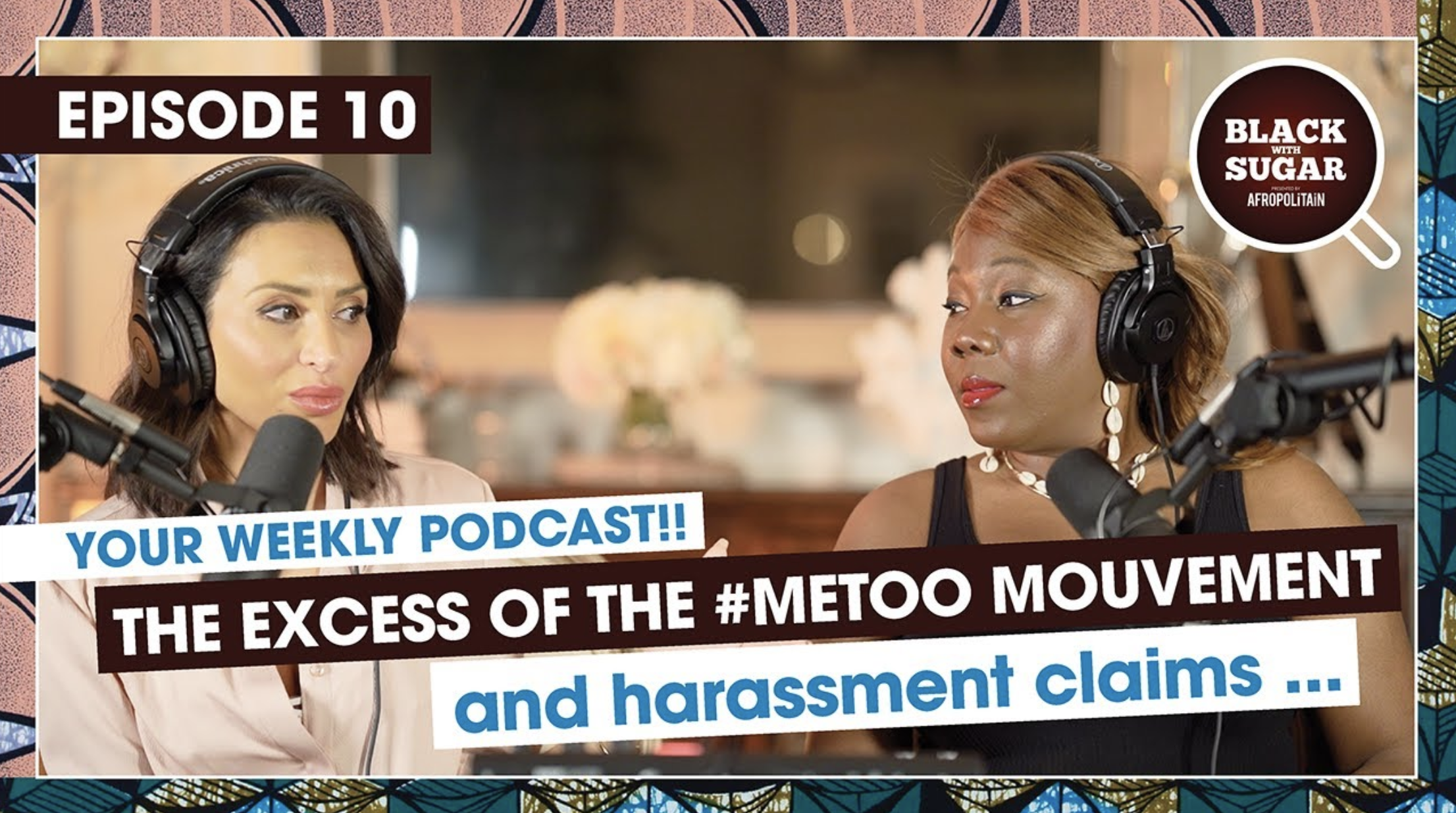 The excess of the #metoo movement and harassment claims. Black with Sugar Podcast10